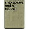 Shakspeare And His Friends door Robert Folkestone Williams