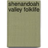 Shenandoah Valley Folklife door Scott Hamilton Suter