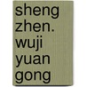 Sheng Zhen. Wuji Yuan Gong door Onbekend
