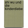 Shi Wu und die Kinderdiebe door Iris Lemanczyk