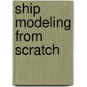 Ship Modeling from Scratch door Leaf Edwin
