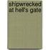 Shipwrecked At Hell's Gate