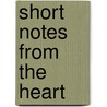 Short Notes from the Heart by Ed Morgan
