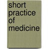 Short Practice of Medicine door Robert A. Fleming