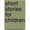 Short Stories For Children door Angela T. Maggiore