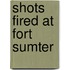 Shots Fired at Fort Sumter