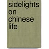 Sidelights On Chinese Life by Montague Smyth