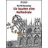 Sie bauten eine Kathedrale