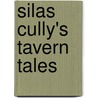 Silas Cully's Tavern Tales by Bert G. Osterberg