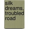 Silk Dreams, Troubled Road by Jonny Bealby