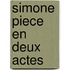Simone Piece En Deux Actes