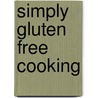 Simply Gluten Free Cooking door Dawn Lucan