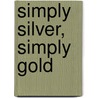 Simply Silver, Simply Gold by Nancy Alden