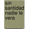 Sin Santidad Nadie Le Vera door Yiye Avila