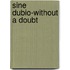 Sine Dubio-Without A Doubt