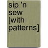 Sip 'n Sew [With Patterns] by Diane Dhein