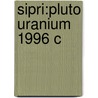 Sipri:pluto Uranium 1996 C door William Walker