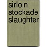 Sirloin Stockade Slaughter door Jean Stover