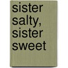 Sister Salty, Sister Sweet door Shannon Biro