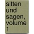 Sitten Und Sagen, Volume 1