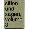 Sitten Und Sagen, Volume 3 door Franz Xaver Von Schönwerth