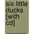 Six Little Ducks [with Cd]