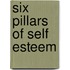 Six Pillars Of Self Esteem