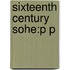 Sixteenth Century Sohe:p P