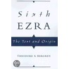 Sixth Ezra:text & Origin C door Theodore A. Bergren