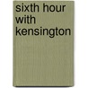 Sixth Hour With Kensington by Brian Shepard