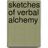 Sketches Of Verbal Alchemy