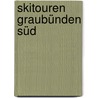 Skitouren Graubünden Süd door Onbekend
