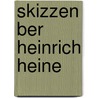 Skizzen Ber Heinrich Heine door Maria Embden-Heine Rocca