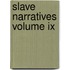Slave Narratives Volume Ix
