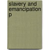 Slavery and Emancipation P by Halpern