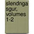 Slendnga Sgur, Volumes 1-2