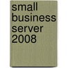 Small Business Server 2008 by David Overton