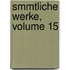 Smmtliche Werke, Volume 15