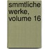 Smmtliche Werke, Volume 16