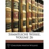 Smmtliche Werke, Volume 26 door Christoph Martin Wieland