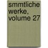 Smmtliche Werke, Volume 27