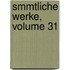 Smmtliche Werke, Volume 31