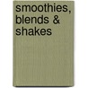 Smoothies, Blends & Shakes door Suzannah Olivier