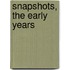 Snapshots, The Early Years