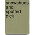 Snowshoes And Spotted Dick