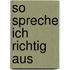 So spreche ich richtig aus