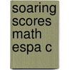 Soaring Scores Math Espa C door Onbekend