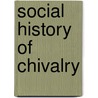 Social History of Chivalry door F_cornish