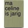Ma Celine is jarig by L. van Mieghem