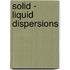 Solid - Liquid Dispersions